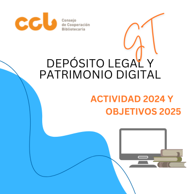 Actividad desarrollada por GT Depósito Legal y Patrimonio Digital en 2024 y objetivos para 2025